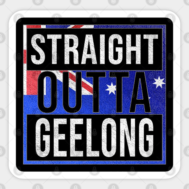 Straight Outta Geelong - Gift for Australian From Geelong in Victoria Australia Sticker by Country Flags